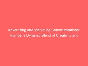 advertising and marketing communications humbers dynamic blend of creativity and strategy 374024 1