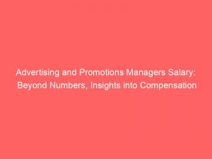 advertising and promotions managers salary beyond numbers insights into compensation trends 374052 1