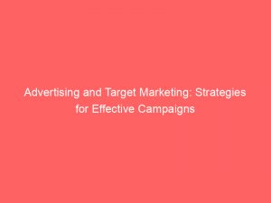 advertising and target marketing strategies for effective campaigns 374122 1