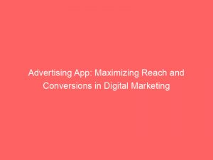 advertising app maximizing reach and conversions in digital marketing 374130 1