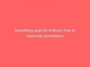 advertising apps for android how to maximize conversions 374144 1