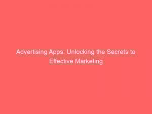 advertising apps unlocking the secrets to effective marketing 374140 1