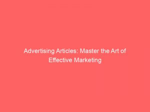 advertising articles master the art of effective marketing 374212 1