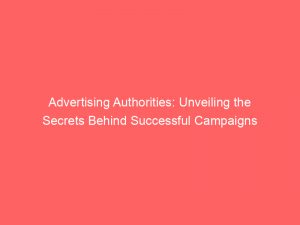 advertising authorities unveiling the secrets behind successful campaigns 374248 1