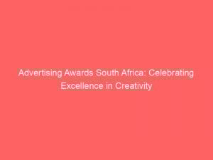 advertising awards south africa celebrating excellence in creativity 374272 1