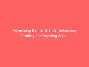 advertising banner stands enhancing visibility and boosting sales 374324 1