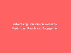 advertising banners on websites maximizing reach and engagement 374352 1
