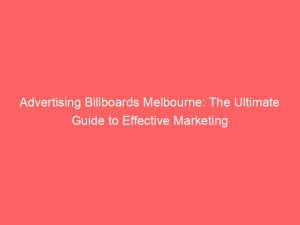 advertising billboards melbourne the ultimate guide to effective marketing 374402 1