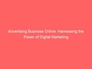 Advertising Business Online Harnessing The Power Of Digital Marketing 374498 1