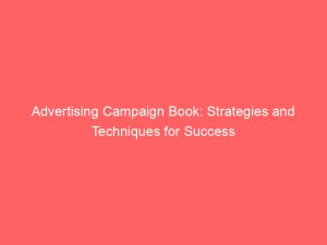 Advertising Campaign Book Strategies And Techniques For Success 374506 1
