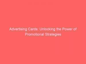 advertising cards unlocking the power of promotional strategies 374636 1