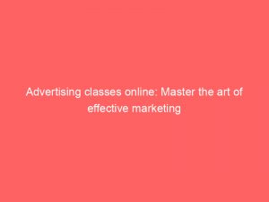 advertising classes online master the art of effective marketing 374722 1