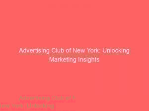 advertising club of new york unlocking marketing insights 374714 1