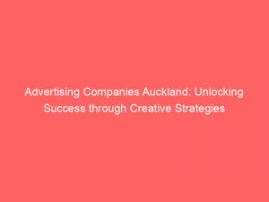 advertising companies auckland unlocking success through creative strategies 374804 1