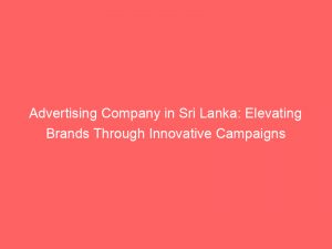 advertising company in sri lanka elevating brands through innovative campaigns 374842 1