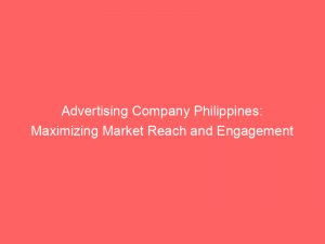 advertising company philippines maximizing market reach and engagement 374858 1