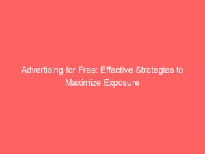 advertising for free effective strategies to maximize exposure 352250 1