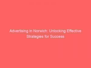 Advertising In Norwich Unlocking Effective Strategies For Success 378564 1