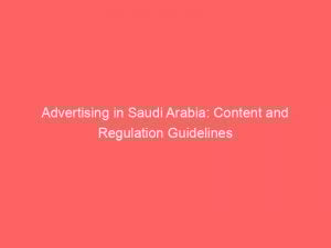 advertising in saudi arabia content and regulation guidelines 379051 1