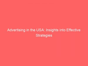 Advertising in the USA: Insights into Effective Strategies 1 advertising in the usa insights into effective strategies 378696 1