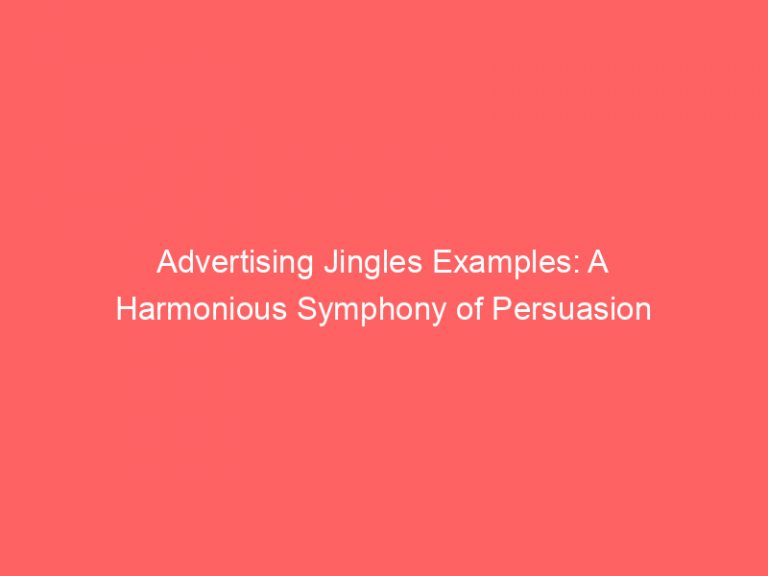 Advertising Jingles Examples A Harmonious Symphony Of Persuasion