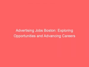 advertising jobs boston exploring opportunities and advancing careers 378952 1