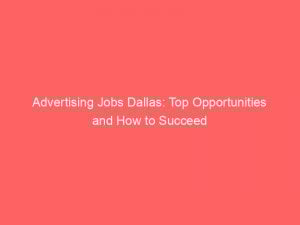 advertising jobs dallas top opportunities and how to succeed 379118 1