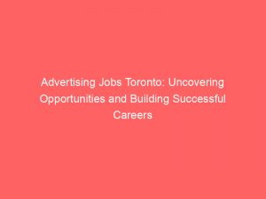 Advertising Jobs Toronto Uncovering Opportunities And Building Successful Careers 380132 1