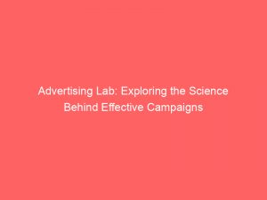 Advertising Lab: Exploring the Science Behind Effective Campaigns 1 advertising lab exploring the science behind effective campaigns 379488 1