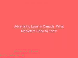 advertising laws in canada what marketers need to know 379574 1