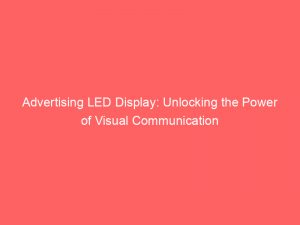 advertising led display unlocking the power of visual communication 379592 1