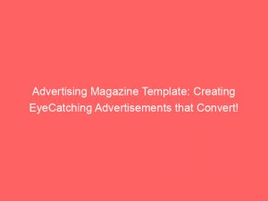 advertising magazine template creating eyecatching advertisements that convert 379780 1