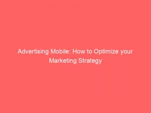 advertising mobile how to optimize your marketing strategy 380200 1