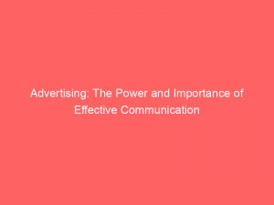 advertising the power and importance of effective communication 374036 1