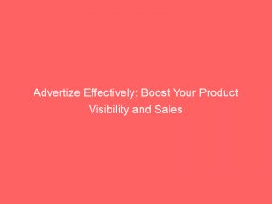 advertize effectively boost your product visibility and sales 353078 1
