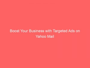 boost your business with targeted ads on yahoo mail 353012 1