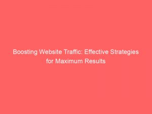 boosting website traffic effective strategies for maximum results 382534 1