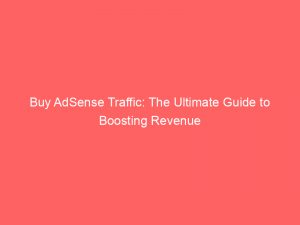 buy adsense traffic the ultimate guide to boosting revenue 382068 1