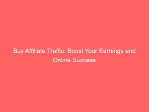 buy affiliate traffic boost your earnings and online success 381580 1