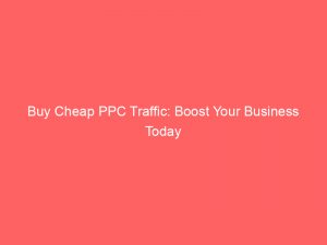 buy cheap ppc traffic boost your business today 381322 1