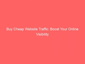 buy cheap website traffic boost your online visibility 381646 1