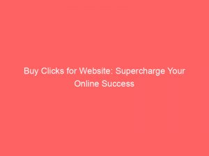 buy clicks for website supercharge your online success 382565 1