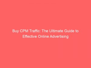 buy cpm traffic the ultimate guide to effective online advertising 382162 1