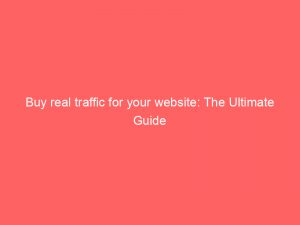 buy real traffic for your website the ultimate guide 381806 1