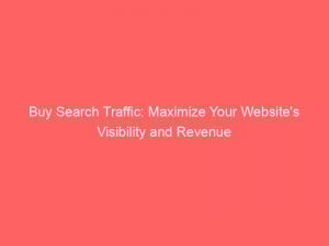 Buy Search Traffic Maximize Your Websites Visibility And Revenue 381312 1