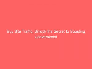 buy site traffic unlock the secret to boosting conversions 381340 1