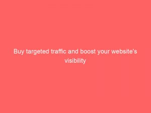 buy targeted traffic and boost your websites visibility 381242 1
