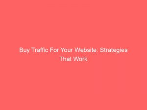 buy traffic for your website strategies that work 381796 1