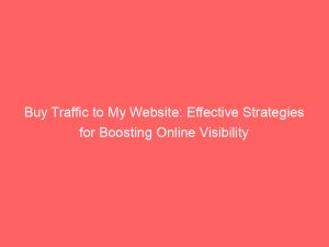 buy traffic to my website effective strategies for boosting online visibility 381560 1