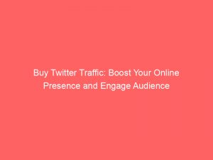 buy twitter traffic boost your online presence and engage audience 381634 1